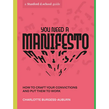 You Need a Manifesto: How to Craft Your Convictions and Put Them to Work