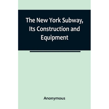 The New York Subway, Its Construction and Equipment