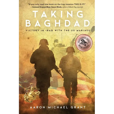 Taking Baghdad: Victory in Iraq With the US Marines