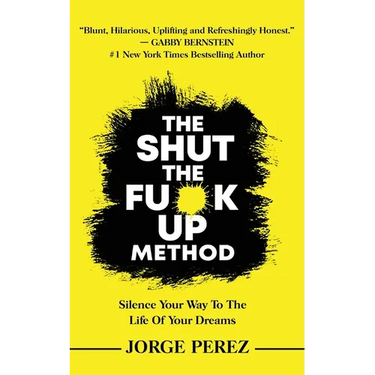 The Shut the Fuck Up Method