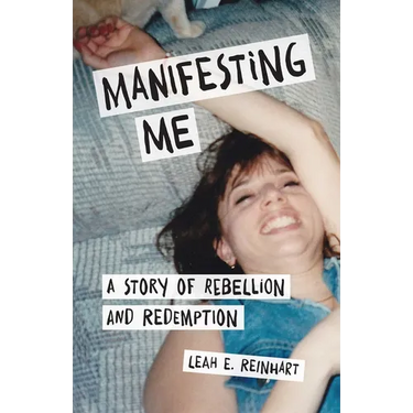 Manifesting Me: A Story of Rebellion and Redemption