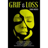 Grief & Loss: How To Cope With Your Grief And Strategies To Support Recovery The Ways To Ease The Burden When Dealing With End-Of-Life Decisions.
