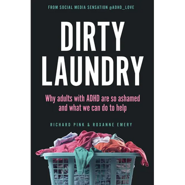 Dirty Laundry: Why Adults with ADHD Are So Ashamed and What We Can Do to Help