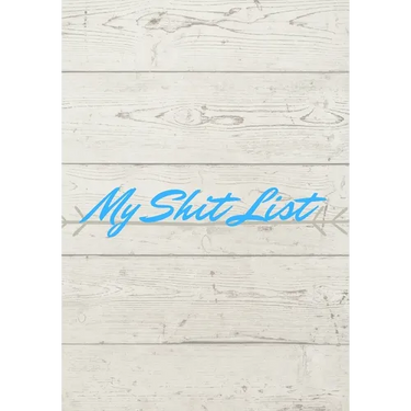 My Shit List