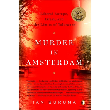 Murder in Amsterdam: Liberal Europe, Islam and the Limits of Tolerance