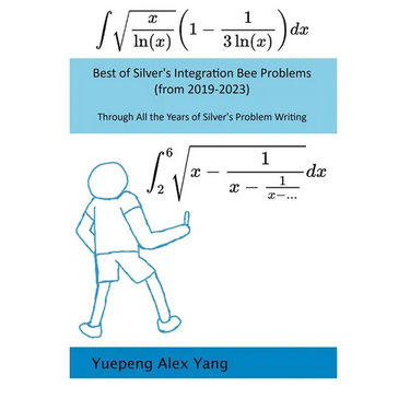 Best of Silver's Integration Bee Problems (from 2019-2023))
