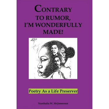 Contrary to Rumor, I'm Wonderfully Made!: Poetry as a Life Preserver