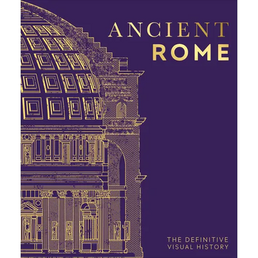 Ancient Rome: The Definitive Visual History