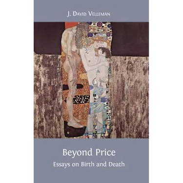 Beyond Price: Essays on Birth and Death
