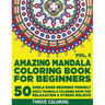Amazing Mandala Coloring Book For Beginners: 50 Single Sided Beginner Friendly Adult Mandala Coloring Book For Relaxation & Stress Relieve. (Vol. 3)