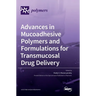 Advances in Mucoadhesive Polymers and Formulations for Transmucosal Drug Delivery