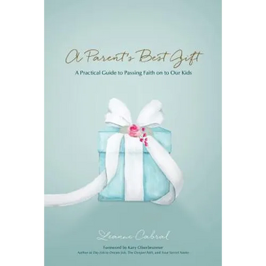 A Parent's Best Gift: A Practical Guide to Passing Faith on to Our Kids
