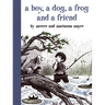 A Boy, a Dog, a Frog, and a Friend