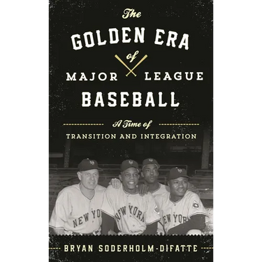 The Golden Era of Major League Baseball: A Time of Transition and Integration