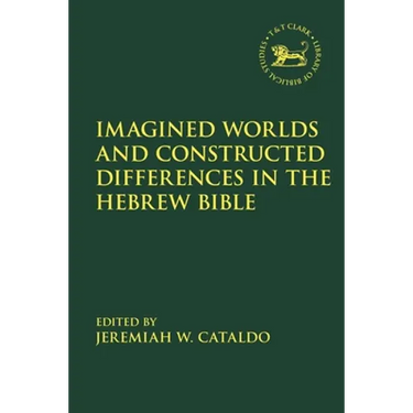 Imagined Worlds and Constructed Differences in the Hebrew Bible
