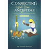 Connecting with Your Ancestors: A Practical Guide for Living a Destiny-Driven Life