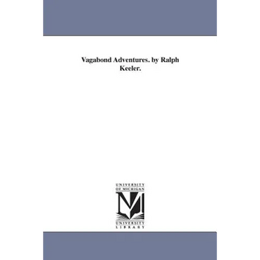 Vagabond Adventures. by Ralph Keeler.