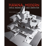 Havana Modern: Critical Readings in Cuban Architecture