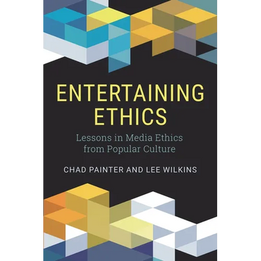 Entertaining Ethics: Lessons in Media Ethics from Popular Culture