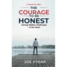 The Courage to Be Honest: Facing Hidden Challenges of the Heart, A Guide for Men