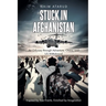 Stuck in Afghanistan: An Odyssey through Adventure, Chaos, and US Withdrawal