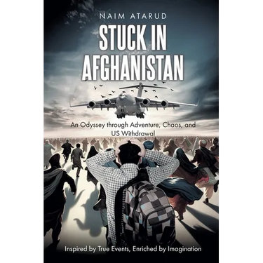 Stuck in Afghanistan: An Odyssey through Adventure, Chaos, and US Withdrawal