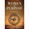 Women of Purpose: Inspiring Stories of Professional Women for Insight and Direction
