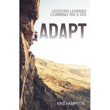 Adapt: Lessons Learned Climbing 100 5.13's