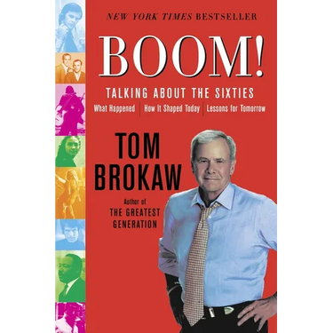 Boom!: Talking About the Sixties: What Happened, How It Shaped Today, Lessons for Tomorrow