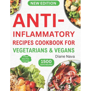 Anti-Inflammatory Recipes Cookbook for Vegetarians & Vegans: Complete & Super Easy Plant-Based Diet Guide in 30 Minutes to Heal Immune System, Reduce