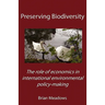 Preserving Biodiversity: The role of economics in international environmental policy-making