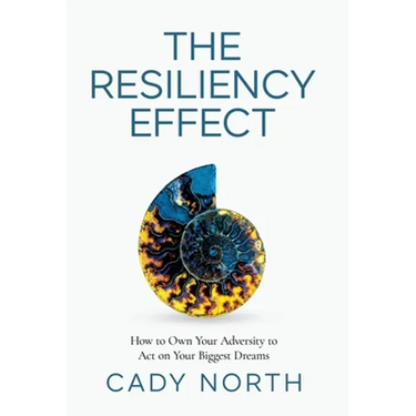 The Resiliency Effect: How to Own Your Adversity to Act on Your Biggest Dreams