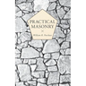 Practical Masonry;A Guide to the Art of Stone Cutting