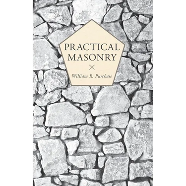 Practical Masonry;A Guide to the Art of Stone Cutting