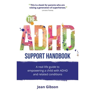 The ADHD Support Handbook: A Real-Life Guide to Empowering a Child with ADHD and Related Conditions