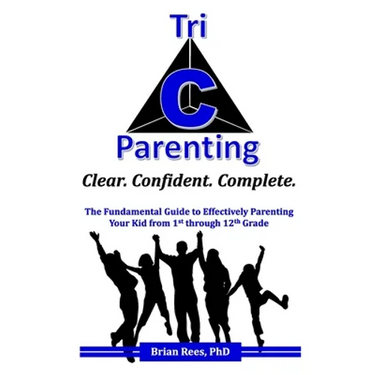 Tri-C Parenting: The Fundamental Guide to Effectively Parenting Your 1st Through 12th Grader.
