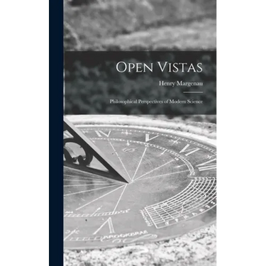 Open Vistas; Philosophical Perspectives of Modern Science