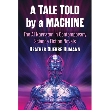 A Tale Told by a Machine: The AI Narrator in Contemporary Science Fiction Novels