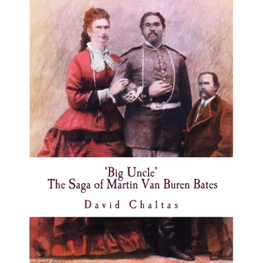 Big Uncle: The Saga of Martin Van Buren Bates