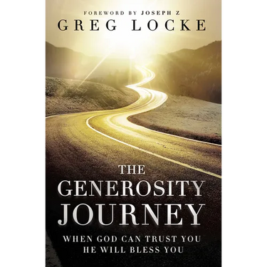 The Generosity Journey: When God Can Trust You He Will Bless You