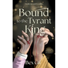 Bound to the Tyrant King: A Korean Historical Romance