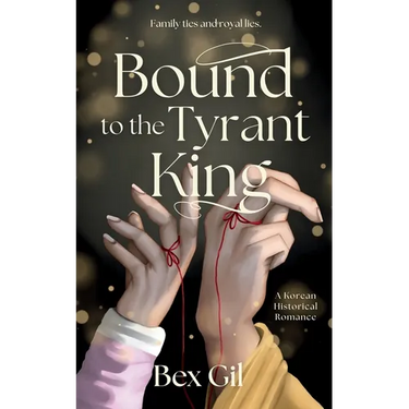 Bound to the Tyrant King: A Korean Historical Romance