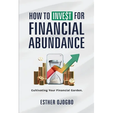 How To Invest For Financial Abundance: Cultivating Your Financial Garden