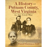 A History of Putnam County, West Virginia, in the Civil War