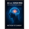 AI and the Human Mind: The Future of Intelligence