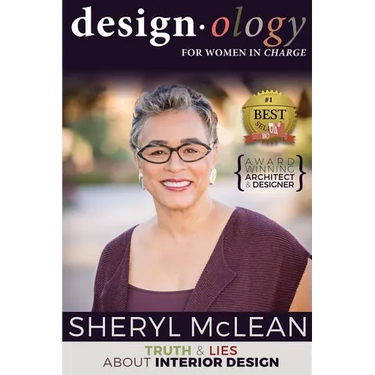 Design-ology for Women in Charge: Truth and Lies About Interior Design