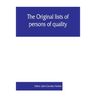 The Original lists of persons of quality, emigrants, religious exiles, political rebels, serving men sold for a term of years, apprentices, children s