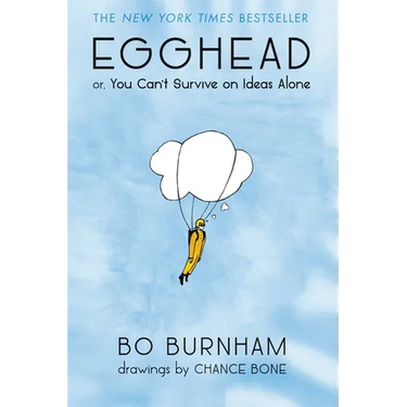 Egghead: Or, You Can't Survive on Ideas Alone