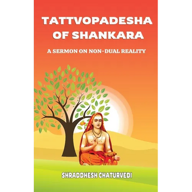Tattva Upadesha Of Shankara: A Sermon on Non-Dual Reality