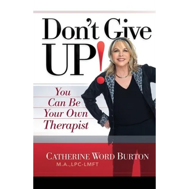 Don't Give Up!: You Can Be Your Own Therapist